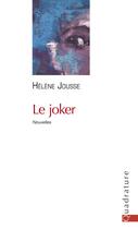 Couverture du livre « Le joker » de Helene Jousse aux éditions Quadrature