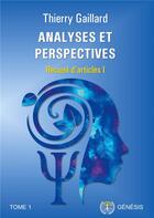 Couverture du livre « Analyses et perspectives : recueil d'articles I » de Thierry Gaillard aux éditions Genesis Editions
