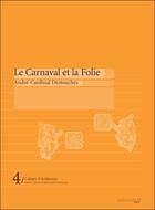 Couverture du livre « CAHIERS D'AMBRONAY T.4 ; le carnaval et la folie » de Cahiers D'Ambronay aux éditions Ambronay Editions