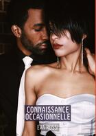 Couverture du livre « Connaissance Occasionnelle : Histoires Érotiques Tabou pour Adultes - French Erotic Stories for Sexy Hot Couples » de Rossi Eva aux éditions Tredition