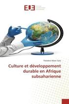 Couverture du livre « Culture et developpement durable en afrique subsaharienne » de Tsala Theodore Marie aux éditions Editions Universitaires Europeennes