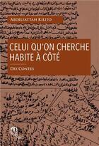 Couverture du livre « Celui qu'on cherche habite à coté » de Abdelfattah Kilito aux éditions Eddif Maroc