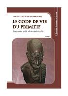 Couverture du livre « Le code de vie du primitif t.3 » de B Adjou-Moumouni aux éditions Ruisseaux D'afrique Editions