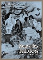 Couverture du livre « Nouvelles fables t.2 ; livre septième à livre treizième » de Paul De Close aux éditions Baudelaire