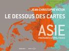 Couverture du livre « Le dessous des cartes ; Asie » de Jean-Christophe Victor aux éditions Tallandier