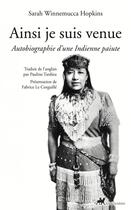 Couverture du livre « Ainsi je suis venue : autobiographie d'une Indienne paiute » de Sarah Winnemucca Hopkins aux éditions Anacharsis