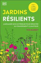 Couverture du livre « Jardins résilients : Aménager son extérieur pour résister au changement climatique » de Tom Massey aux éditions Leduc