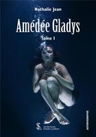 Couverture du livre « Amedee gladys tome i » de Jean Nathalie aux éditions Sydney Laurent