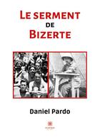 Couverture du livre « Le serment de Bizerte » de Daniel Pardo aux éditions Le Lys Bleu