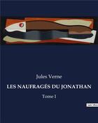 Couverture du livre « LES NAUFRAGÉS DU JONATHAN : Tome I » de Jules Verne aux éditions Culturea