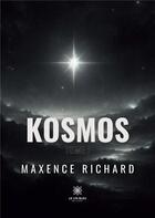 Couverture du livre « Kosmos : Tome I » de Richard Maxence aux éditions Le Lys Bleu