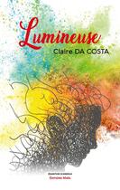 Couverture du livre « Lumineuse » de Claire Da Costa aux éditions Editions Maia