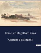 Couverture du livre « Cidades e Paisagens » de Jaime De Magalhães Lima aux éditions Culturea