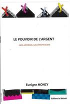 Couverture du livre « Le pouvoir de l'argent : César, Carabosse et les cuarante voleurs » de Moncy Evelyne aux éditions Le Belimbi