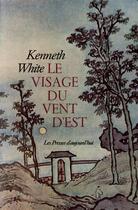 Couverture du livre « Le visage du vent d'est - errances asiatiques » de White/Kenneth aux éditions Gallimard