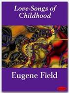 Couverture du livre « Love-Songs of Childhood » de Eugene Field aux éditions Ebookslib