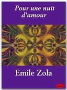 Couverture du livre « Pour une nuit d'amour » de Émile Zola aux éditions Ebookslib
