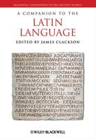 Couverture du livre « A Companion to the Latin Language » de James Clackson aux éditions Wiley-blackwell