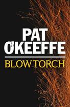 Couverture du livre « Blowtorch » de O'Keeffe Pat aux éditions Hodder And Stoughton Digital