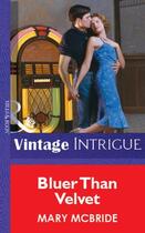 Couverture du livre « Bluer Than Velvet (Mills & Boon Vintage Intrigue) » de Mary Mcbride aux éditions Mills & Boon Series