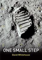 Couverture du livre « One Small Step » de David Whitehouse aux éditions Quercus Publishing Digital