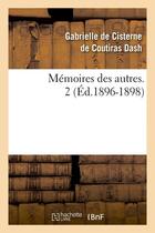 Couverture du livre « Memoires des autres. 2 (ed.1896-1898) » de Dash G D C D C. aux éditions Hachette Bnf