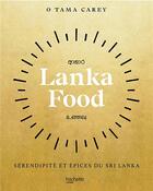 Couverture du livre « Lanka food : sérendipité et épices du Sri Lanka » de O'Tama Carey aux éditions Hachette Pratique