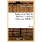 Couverture du livre « Agathe ou la voute du tombeau. traduit de l'allemand. tome 3 » de Lafontaine August aux éditions Hachette Bnf