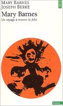 Couverture du livre « Mary Barnes ; Un voyage à travers la folie » de Joseph Berke et Mary Barnes aux éditions Points
