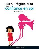 Couverture du livre « Les 50 règles d'or de la confiance en soi » de Muriel Bensimon aux éditions Larousse