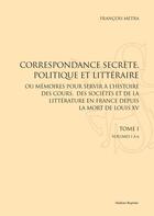 Couverture du livre « Correspondance secrète, politique et littéraire t.1 » de Francois Metra aux éditions Slatkine Reprints