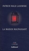 Couverture du livre « La maison Maupassant » de Patrick Wald Lasowski aux éditions Gallimard