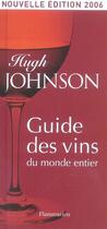 Couverture du livre « Guide des vins du monde entier 2006 (ne) (édition 2006) » de Hugh Johnson aux éditions Flammarion