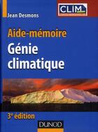 Couverture du livre « Aide-mémoire de génie climatique (3e édition) » de Jean Desmons aux éditions Dunod