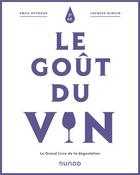 Couverture du livre « Le goût du vin : le grand livre de la dégustation (5e édition) » de Peynaud Emile et Jacques Blouin aux éditions Dunod