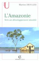 Couverture du livre « L'Amazonie ; vers un développement durable » de Martine Droulers aux éditions Armand Colin