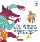 Couverture du livre « C'est obligé que les petits cochons se fassent manger par le loup ? » de Marie-Agnes Gaudrat et Marie Mignot aux éditions Casterman