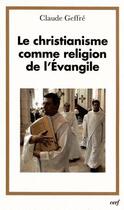 Couverture du livre « Le christianisme comme religion de l'evangile » de Claude Geffre aux éditions Cerf