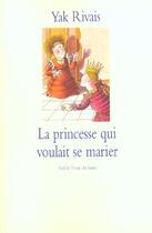 Couverture du livre « Princesse qui voulait se marier (la) » de Yak Rivais aux éditions Ecole Des Loisirs