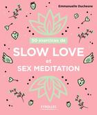 Couverture du livre « 50 exercices de slow love et sex méditation » de Duchesne Emmanuelle aux éditions Eyrolles