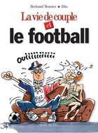 Couverture du livre « La Vie de Couple et le football » de Bertrand Meunier et Jiho aux éditions Glenat