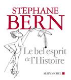 Couverture du livre « Le bel esprit de l'histoire » de Stephane Bern aux éditions Albin Michel