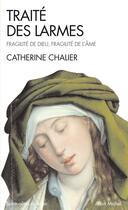 Couverture du livre « Traité des larmes (Espaces Libres - Spiritualités Vivantes) » de Catherine Chalier aux éditions Albin Michel