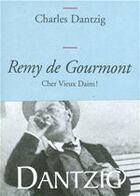 Couverture du livre « Rémy de Gourmont, cher vieux daim ! » de Charles Dantzig aux éditions Grasset