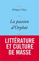 Couverture du livre « La passion d'Orphée » de Philippe Vilain aux éditions Grasset Et Fasquelle