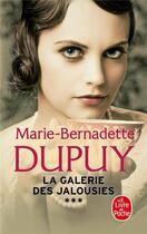 Couverture du livre « La galerie des jalousies Tome 3 » de Marie-Bernadette Dupuy aux éditions Le Livre De Poche