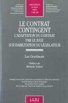 Couverture du livre « Le contrat contingent - l'adaptation du contrat par le juge sur habilitation du - vol389 » de Grynbaum L. aux éditions Lgdj