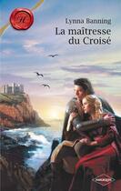 Couverture du livre « La maîtresse du Croisé » de Lynna Banning aux éditions Harlequin