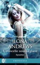 Couverture du livre « Dynasties Tome 2 : l'étincelle sous la glace » de Ilona Andrews aux éditions J'ai Lu