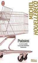 Couverture du livre « Poésies ; le sens du combat, la poursuite du bonheur, renaissance » de Michel Houellebecq aux éditions J'ai Lu